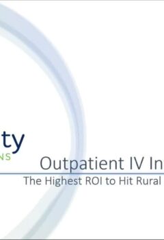Does an Outpatient IV Infusion Center Make Sense for your Rural Hospital? A Hospital Administrator’s Perspective