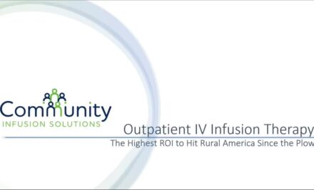 Does an Outpatient IV Infusion Center Make Sense for your Rural Hospital? A Hospital Administrator’s Perspective